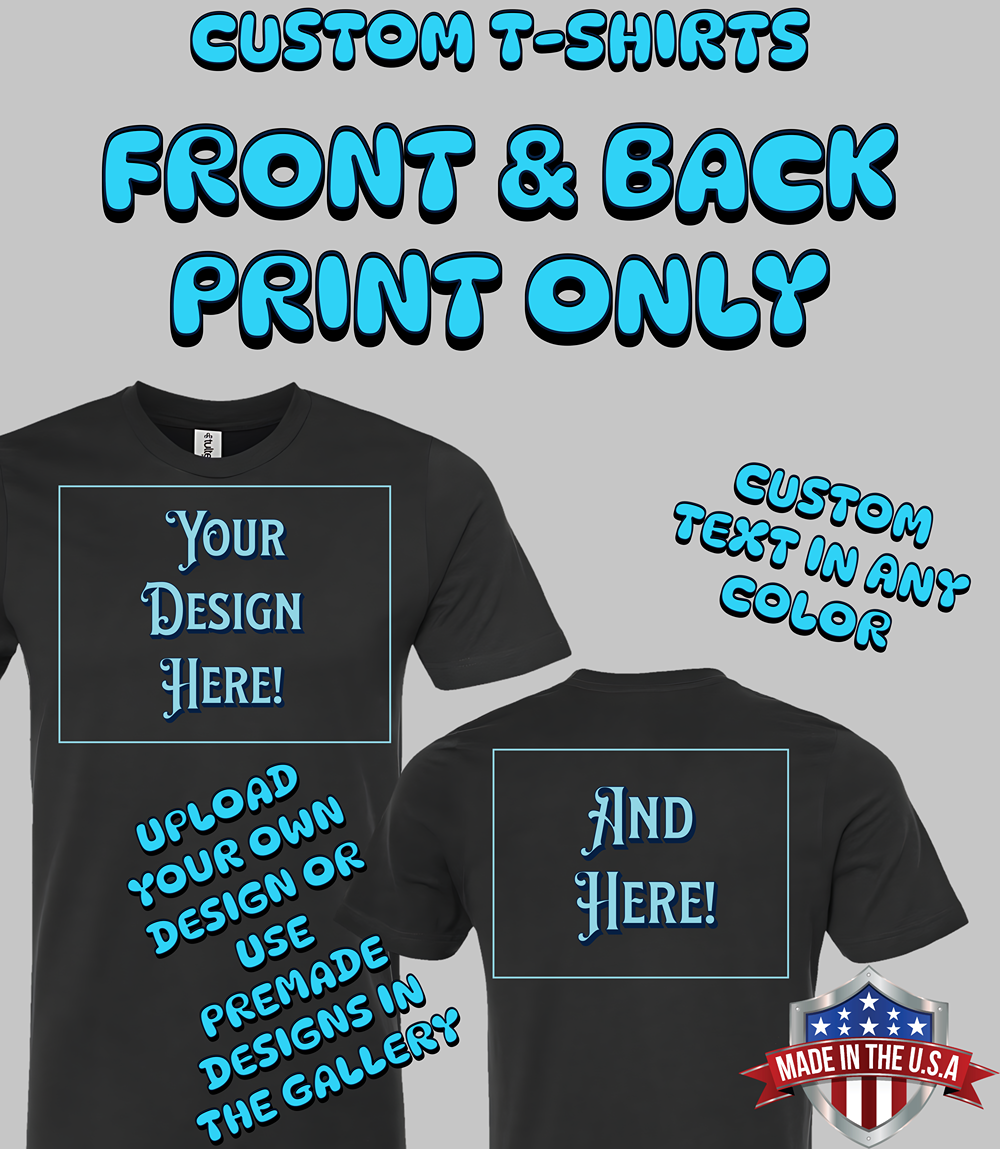 Custom T-Shirt - Front & Back Print Only