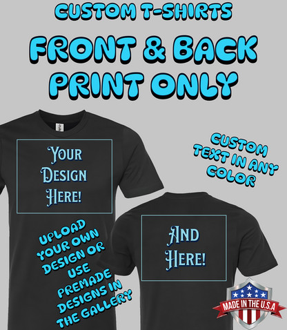 Custom T-Shirt - Front & Back Print Only