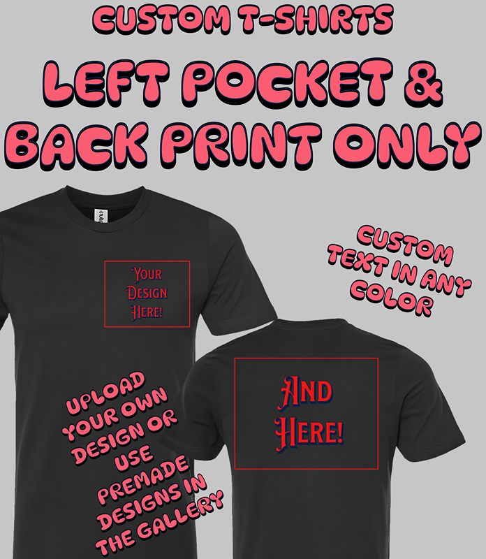 Custom T-Shirt - Left Pocket & Back Print Only